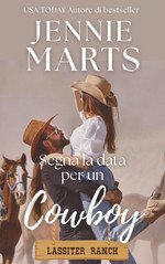 Jennie Marts – Ranch Lassiter Vol.4.5. Segna la data per un cowboy (2025) Jennie Marts – Ranch Lassiter Vol.4.5. Segna la data per un cowboy (2025)
