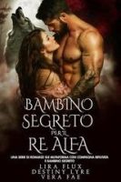 Lira Flux, Destiny Lyre, Vera Fae – I Re Alfa Proibiti Vol. 53. Bambino Segreto per il Re Alfa (2025) Lira Flux, Destiny Lyre, Vera Fae – I Re Alfa Proibiti Vol. 53. Bambino Segreto per il Re Alfa (2025)