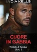 India Kells - I Fratelli di Sangue Vol. 1. Cuore in gabbia (2025)