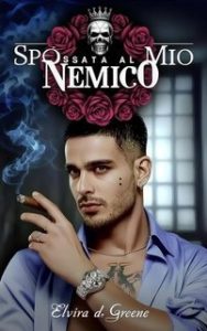 Elvira D. Greene – Da nemici a amanti della mafia Vol. 3. Sposata al mio nemico (2025) Elvira D. Greene – Da nemici a amanti della mafia Vol. 3. Sposata al mio nemico (2025)