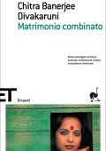 Chitra Banerjee Divakaruni - Matrimonio combinato (2010)