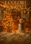 Silvia Davy, Andrea Tosi - I Colori del Natale. Mini musical natalizio per bambini (2025)