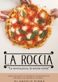Angelo Pinna - La Roccia. La nostra pizza, la nostra storia (2025)