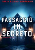 Velia Rizzoli Benfenati - Intelligence Stories Vol. 2. Passaggio in segreto (2024)