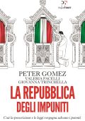 Peter Gomez, Valeria Pacelli, Giovanna Trinchella - La repubblica degli impuniti (2019)