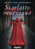 Maria Luisa Minarelli - Le indagini di Marco Pisani Vol. 1. Scarlatto veneziano (2025)