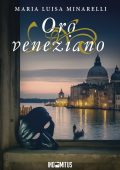 Maria Luisa Minarelli - Le indagini di Marco Pisani Vol. 2. Oro veneziano (2025)