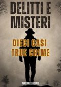 Antonello Sale - Delitti e Misteri. Dieci Casi True Crime (2025)