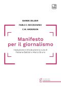 Pablo J. Boczkowski, Christopher W. Anderson, Barbie Zelizer - Manifesto per il giornalismo (2025)