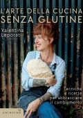 Valentina Leporati - L'arte della cucina senza glutine (2025)