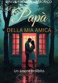 Sofia Malice - Il Papà Della Mia Amica. Un Amore Proibito (2025)