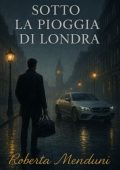 Roberta Menduni - Sotto la pioggia di Londra (2025)