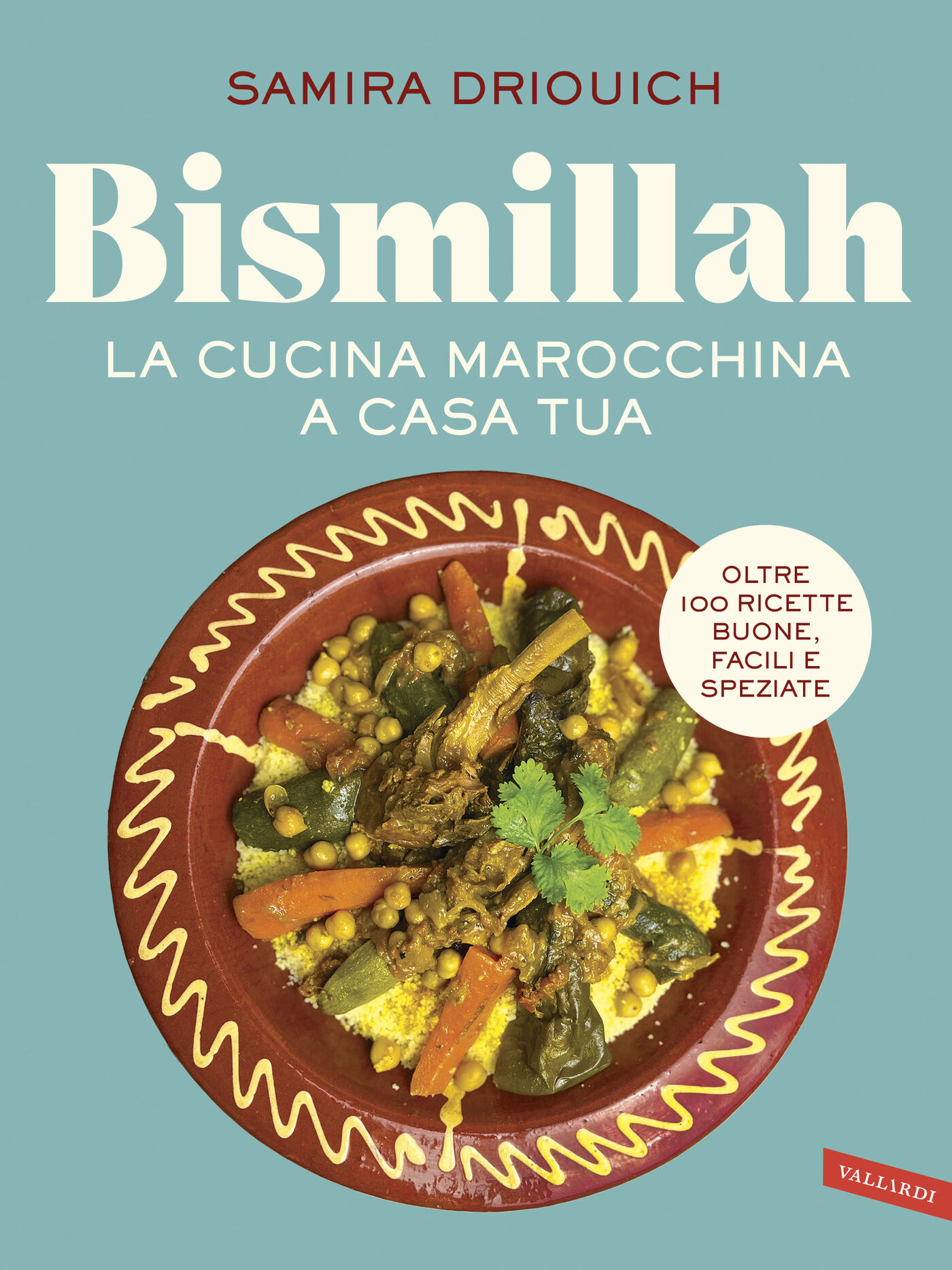 Samira Driouich – Bismillah. La cucina marocchina a casa tua (2025)