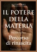 Francesco Scarinci - Il potere della materia. Percorso di rinascita (2025)