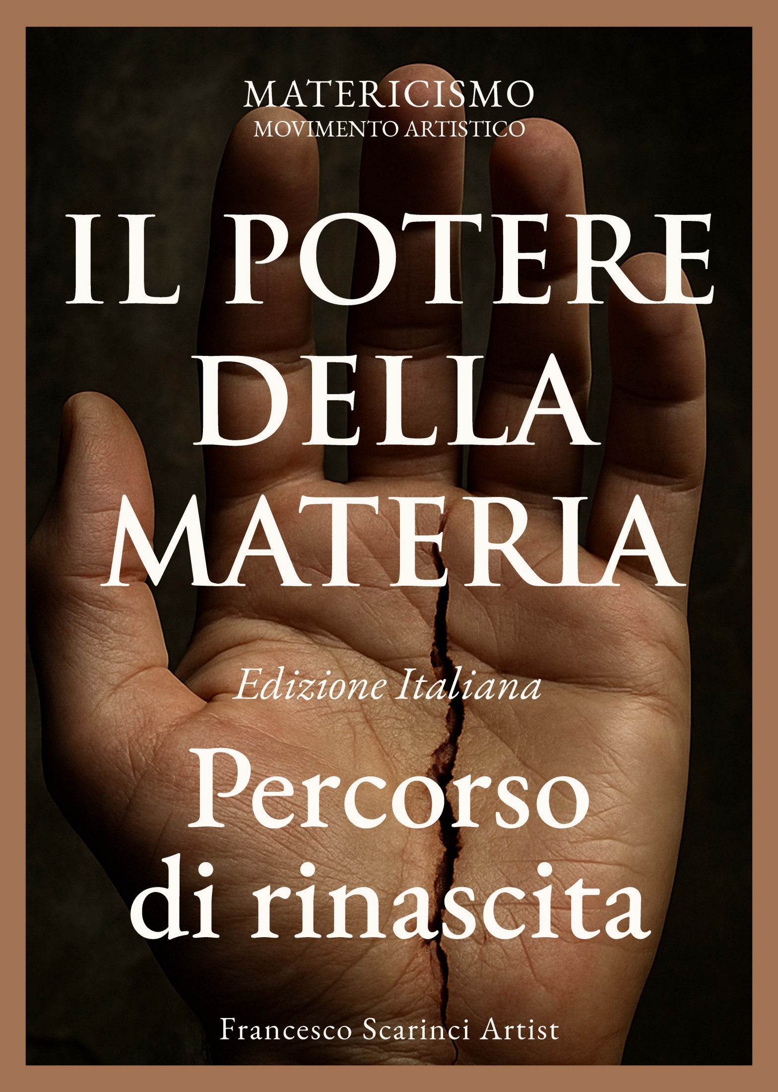 Francesco Scarinci – Il potere della materia. Percorso di rinascita (2025)