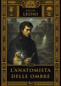 Giulio Leoni - L'anatomista delle ombre (2025)