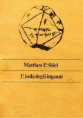 Matthew P. Shiel - L’isola degli inganni (2025)