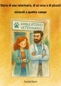 Annalisa Barera - Storia di una veterinaria, di un orso e di piccoli miracoli a quattro zampe (2025)