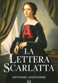 Nathaniel Hawthorne - La lettera scarlatta. Edizione moderna integrale (2025)