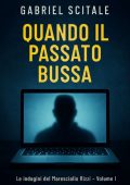 Gabriel Scitale - Le indagini del Maresciallo Rizzi Vol. 1. Quando il passato bussa (2025)