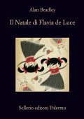 Alan Bradley - I Misteri di Flavia de Luce Vol. 4. Il Natale di Flavia de Luce (2013)