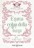Rita Mariconda - Royal Ascot Scandals Vol. 4. È tutta colpa della luna (2025)