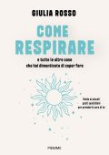Giulia Rosso - Come respirare e tutte le altre cose che hai dimenticato di saper fare (2025)