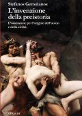 Stefanos Geroulanos - L'invenzione della preistoria (2025)