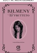 Lucy Maud Montgomery - Kilmeny del frutteto. Edizione moderna e illustrata (2020)