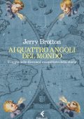 Jerry Brotton - Ai quattro angoli del mondo (2025)