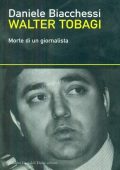 Daniele Biacchessi - Walter Tobagi. Morte di un giornalista (2005)