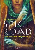 Maiya Ibrahim - Spice Road. L’ombra del tradimento (2025)