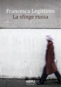Francesca Legittimo - La sfinge russa (2020)