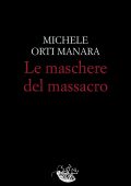 Michele Orti Manara - Le maschere del massacro (2025)