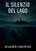 Wladimir Fiorentino - Il silenzio del lago (2025)
