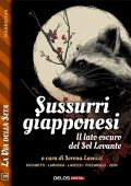 Serena Lavezzi (a cura di) - Sussurri giapponesi. Il lato oscuro del Sol Levante (2025)