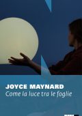 Joyce Maynard - Come la luce tra le foglie (2025)