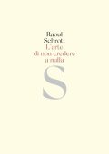 Raoul Schrott - L'arte di non credere a nulla (2025)