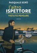 Pasquale Sgrò - L'altro ispettore. Vietato pensare (2025)