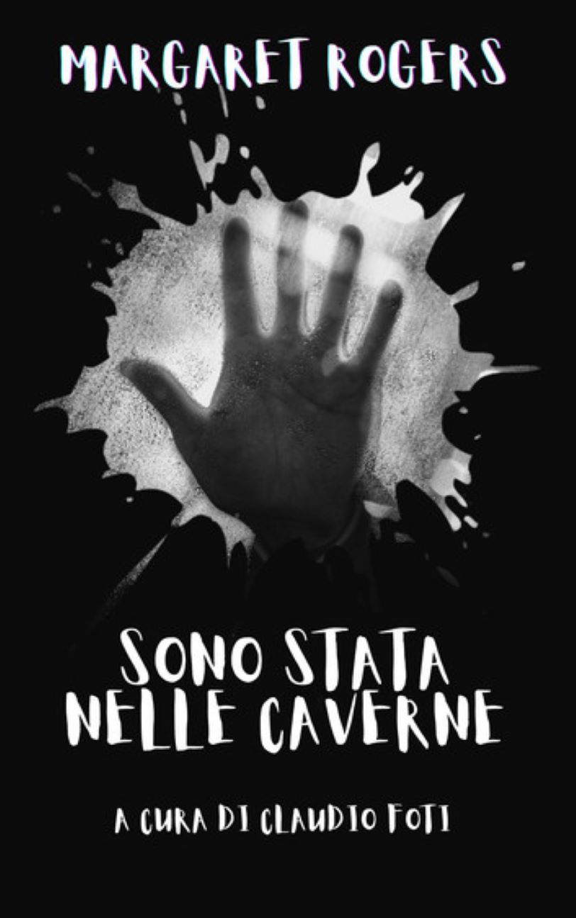 Margaret Rogers, Claudio Foti – Sono stata nelle caverne (2025)