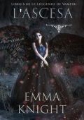 Emma Knight - L'Ascesa (Libro 6 de Le Leggende de Vampiri) (2025)