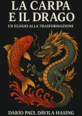 Darío Paúl Dávila Hasing - La Carpa E Il Drago. Un Elogio Alla Trasformazione (2025)