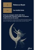 Rebecca Boyle - La nostra luna (2025)