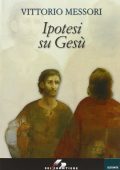 Vittorio Messori - Ipotesi su Gesù (1993)