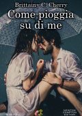 Brittainy C. Cherry - Come pioggia su di me (2020)