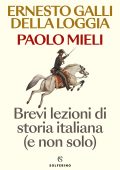 Ernesto Galli della Loggia, Paolo Mieli - Brevi lezioni di storia italiana (e non solo) (2025)