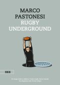 Marco Pastonesi - Rugby Underground (2025)