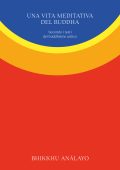 Bhikkhu Anālayo - Una vita meditativa del Buddha (2025)
