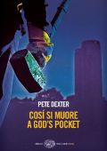 Pete Dexter - Così si muore a God's Pocket (2010)