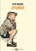 Pete Dexter - Spooner (2010)